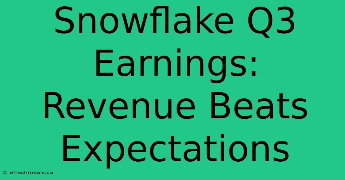 Snowflake Q3 Earnings: Revenue Beats Expectations