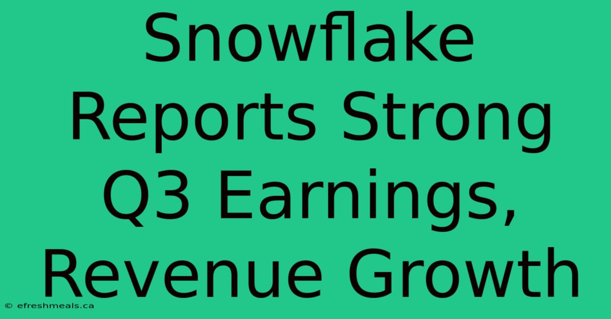 Snowflake Reports Strong Q3 Earnings, Revenue Growth