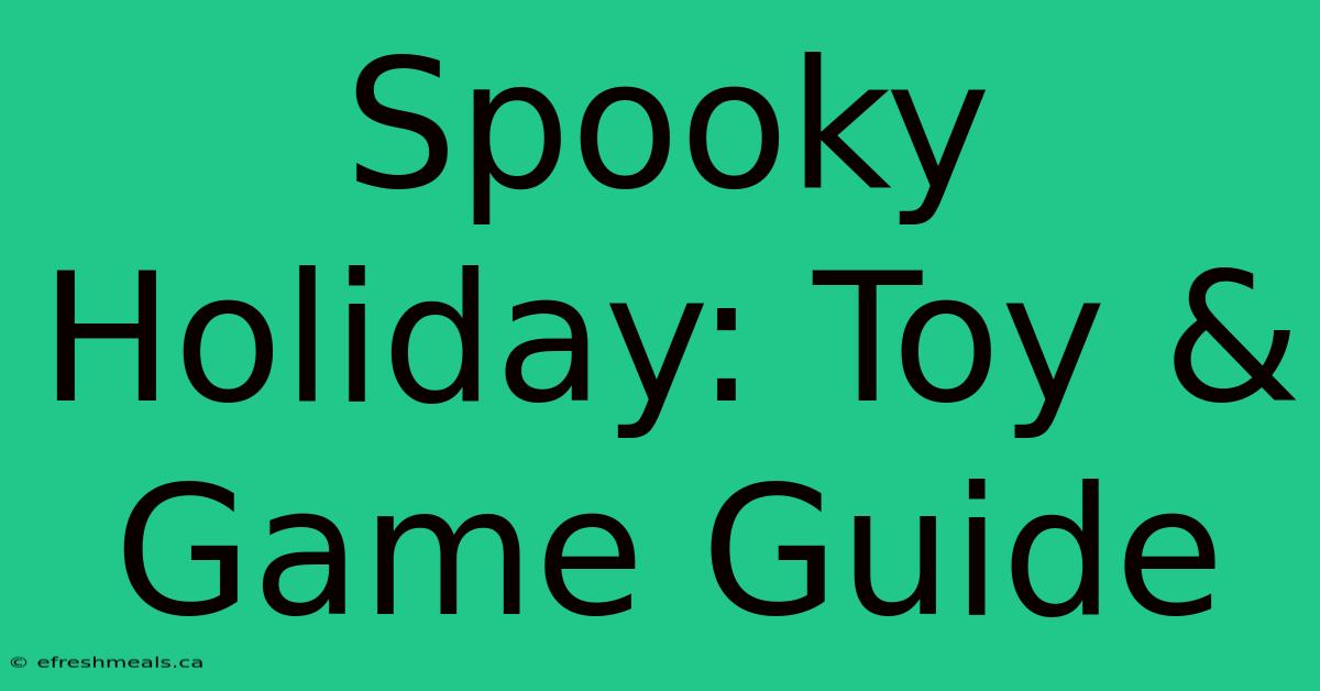 Spooky Holiday: Toy & Game Guide