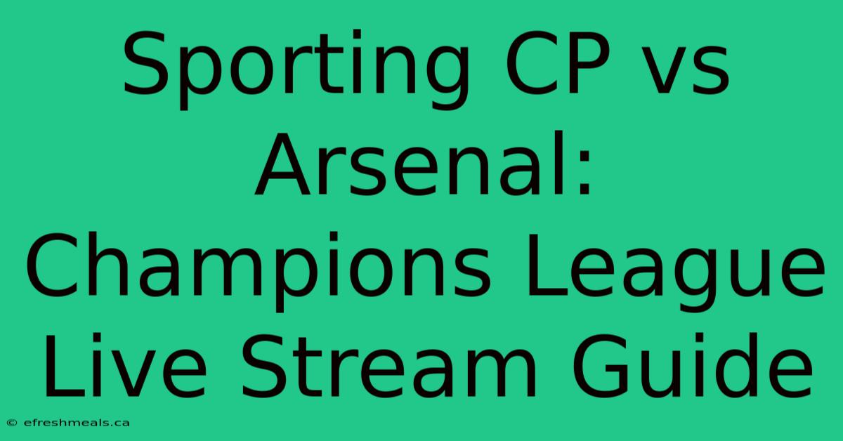 Sporting CP Vs Arsenal: Champions League Live Stream Guide