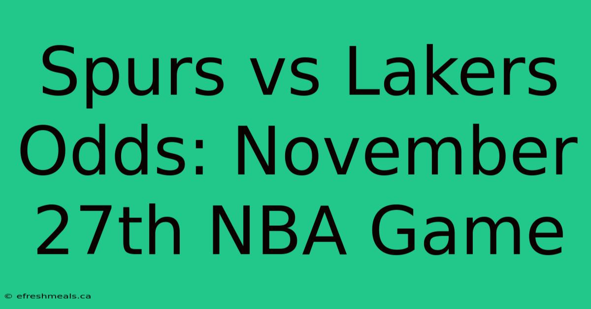 Spurs Vs Lakers Odds: November 27th NBA Game