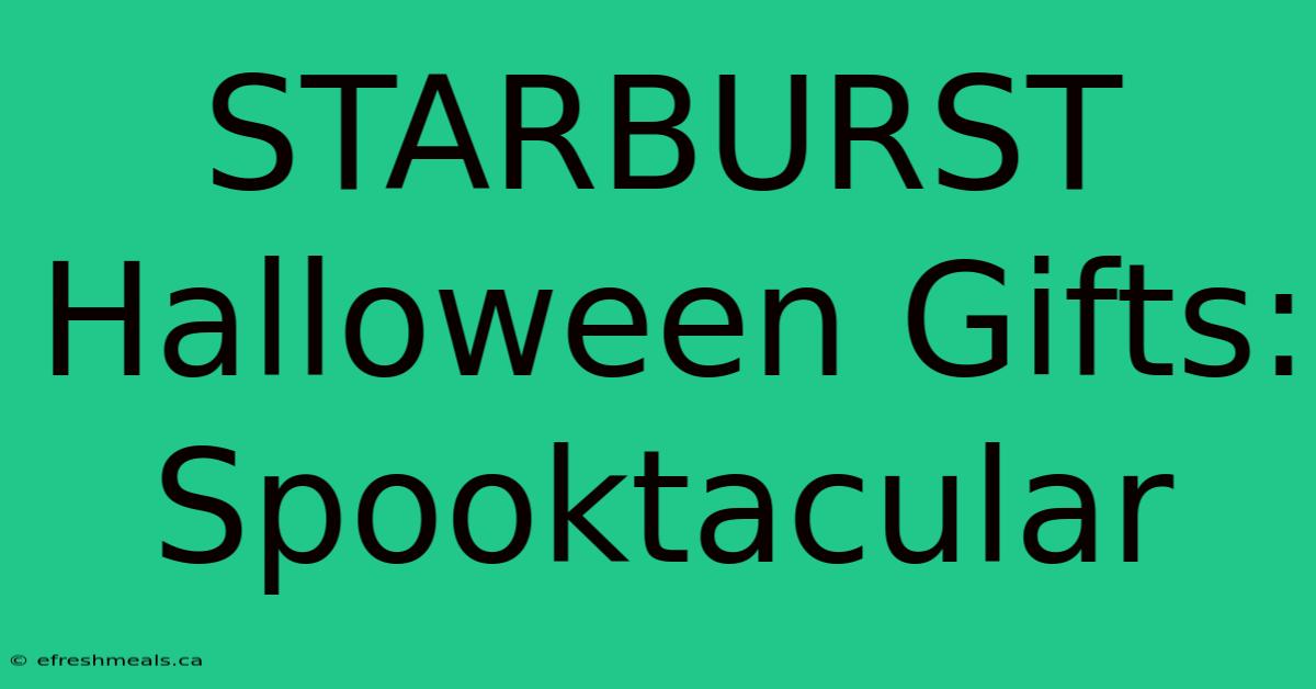 STARBURST Halloween Gifts: Spooktacular 