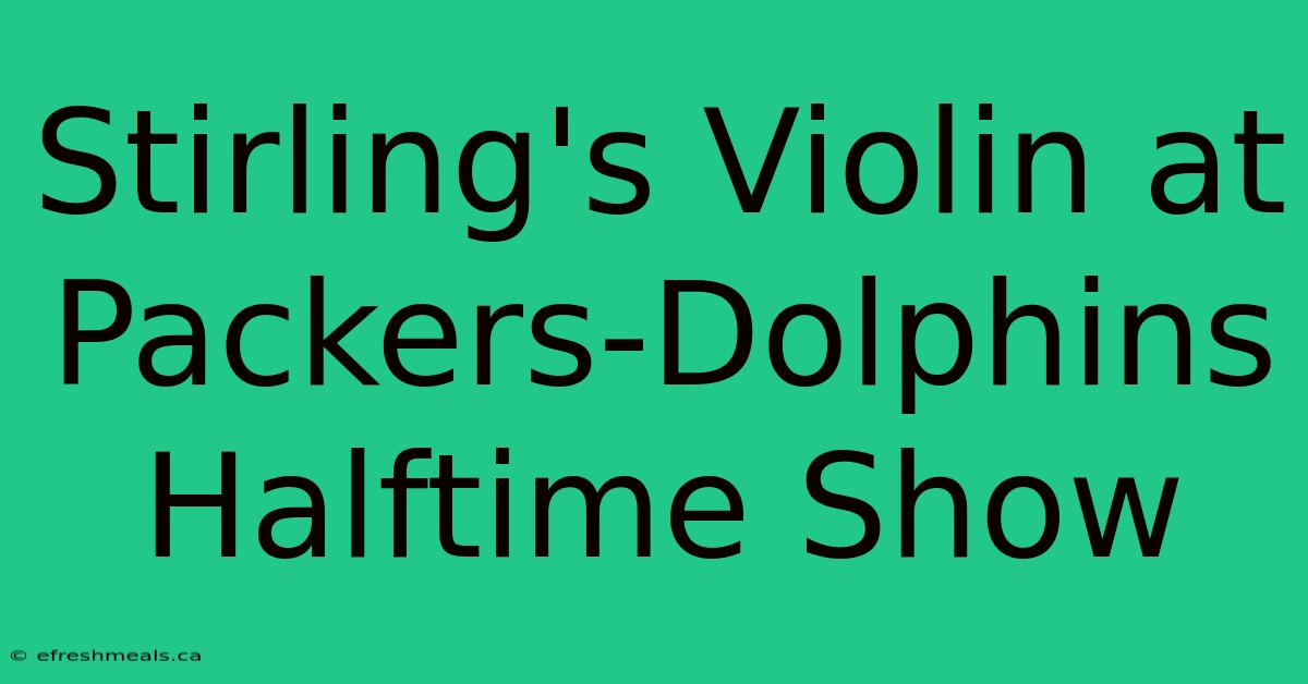 Stirling's Violin At Packers-Dolphins Halftime Show