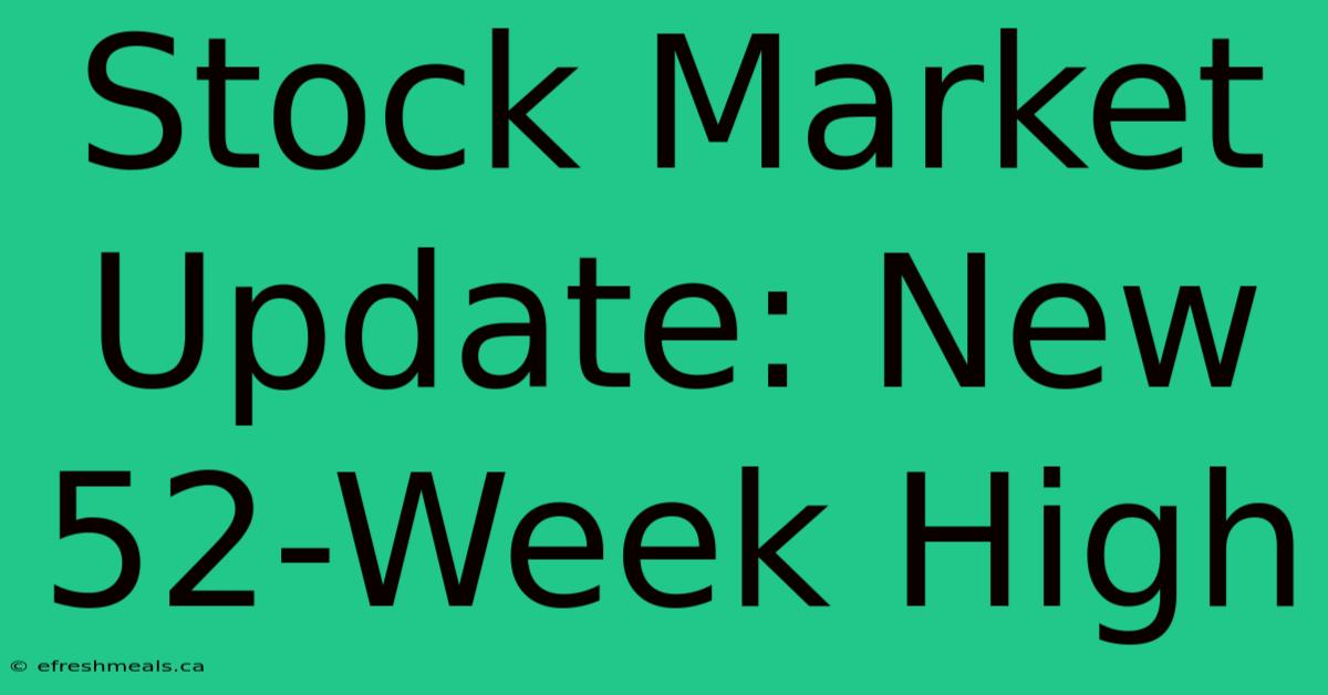 Stock Market Update: New 52-Week High