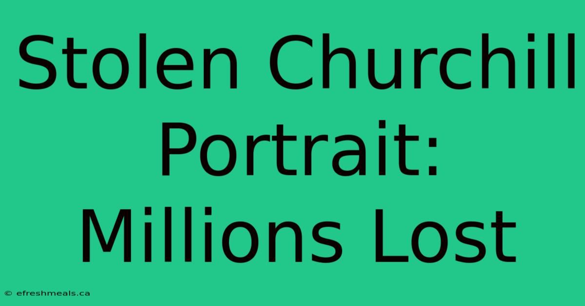 Stolen Churchill Portrait: Millions Lost