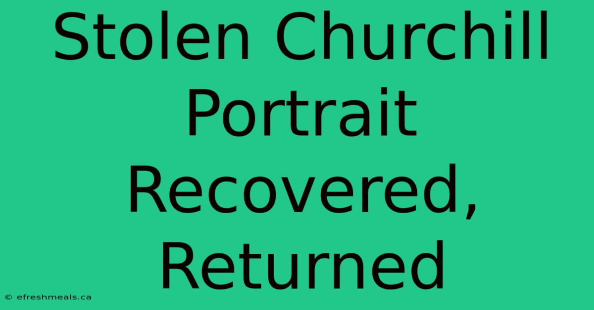 Stolen Churchill Portrait Recovered, Returned