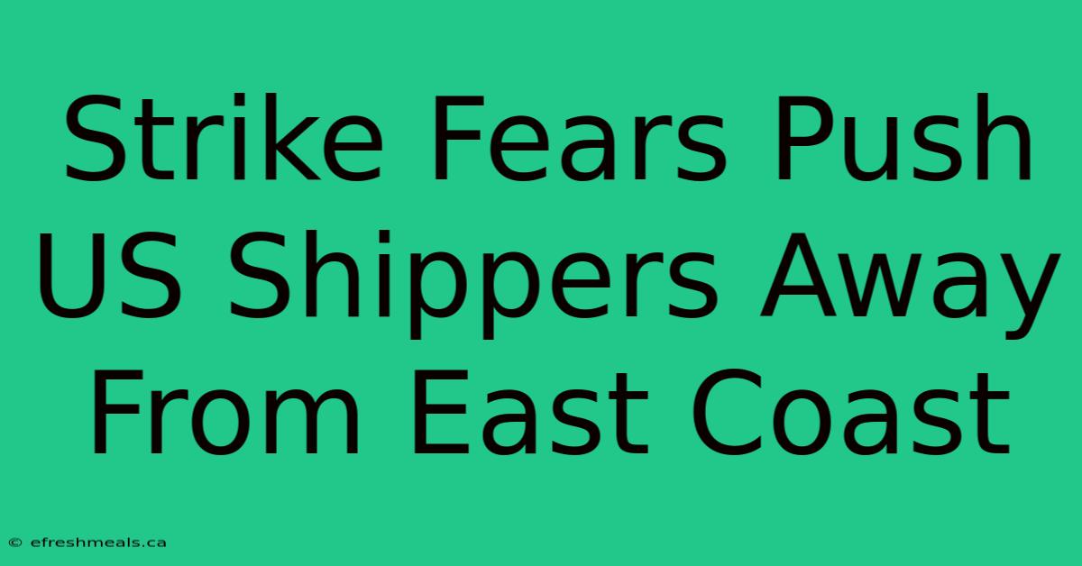 Strike Fears Push US Shippers Away From East Coast