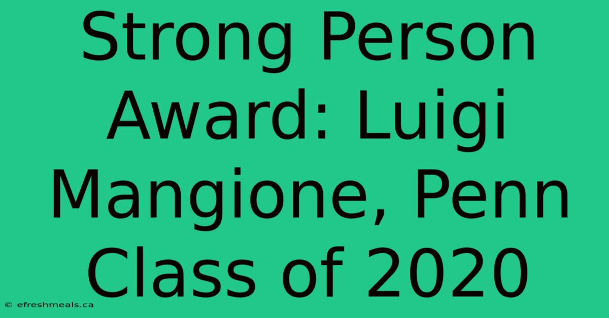 Strong Person Award: Luigi Mangione, Penn Class Of 2020