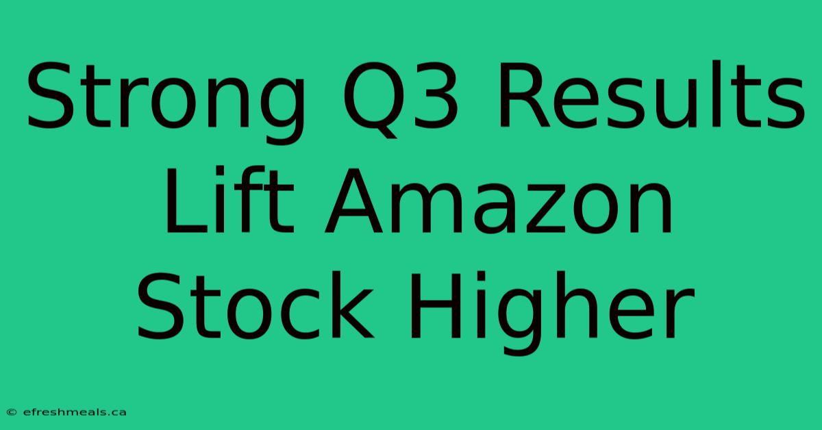 Strong Q3 Results Lift Amazon Stock Higher 