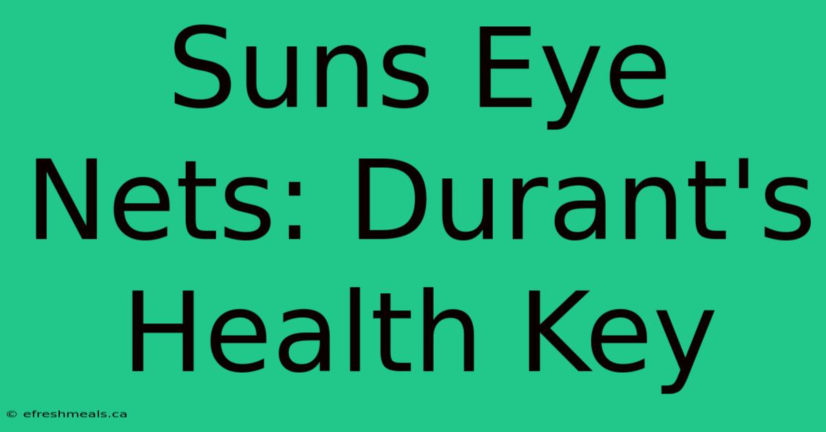 Suns Eye Nets: Durant's Health Key