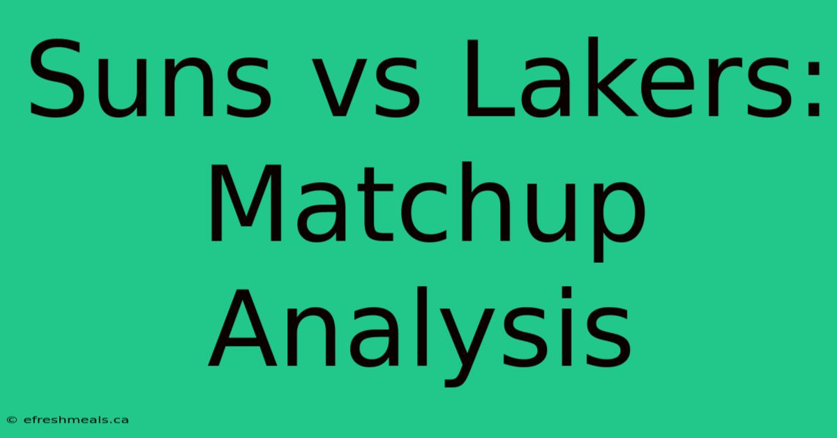 Suns Vs Lakers: Matchup Analysis 