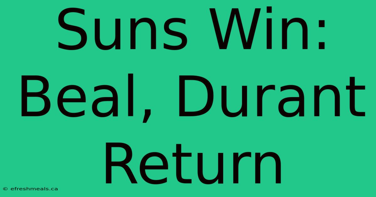 Suns Win: Beal, Durant Return