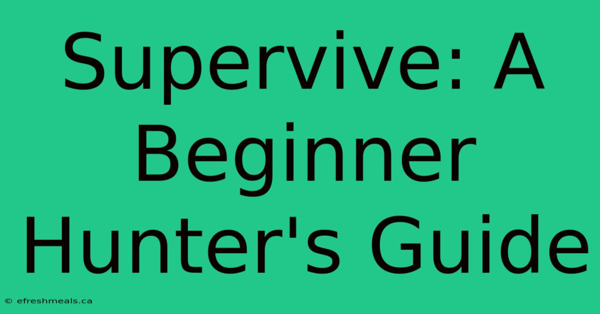 Supervive: A Beginner Hunter's Guide