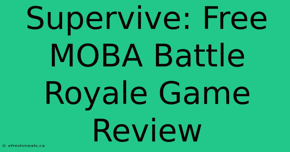 Supervive: Free MOBA Battle Royale Game Review