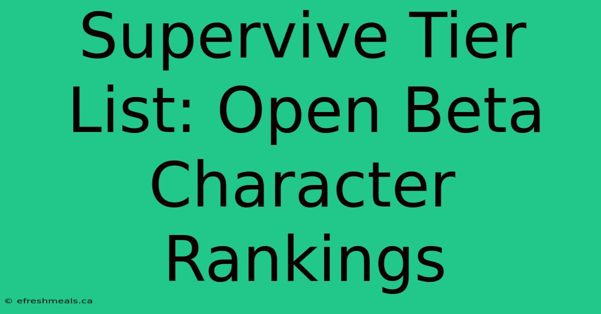 Supervive Tier List: Open Beta Character Rankings