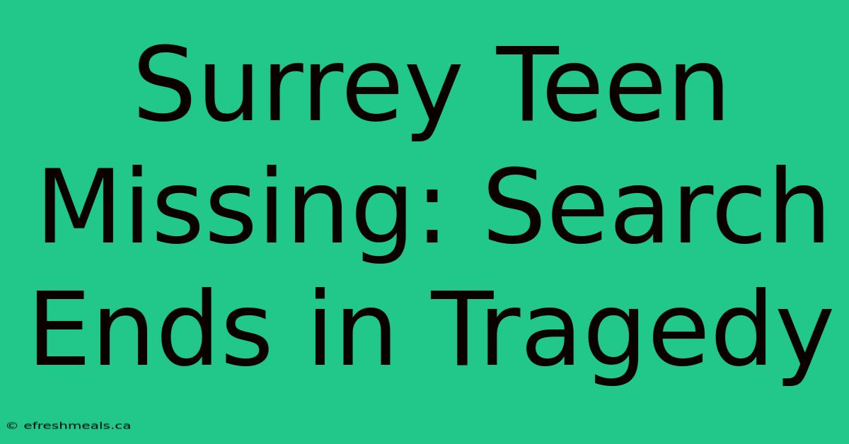 Surrey Teen Missing: Search Ends In Tragedy