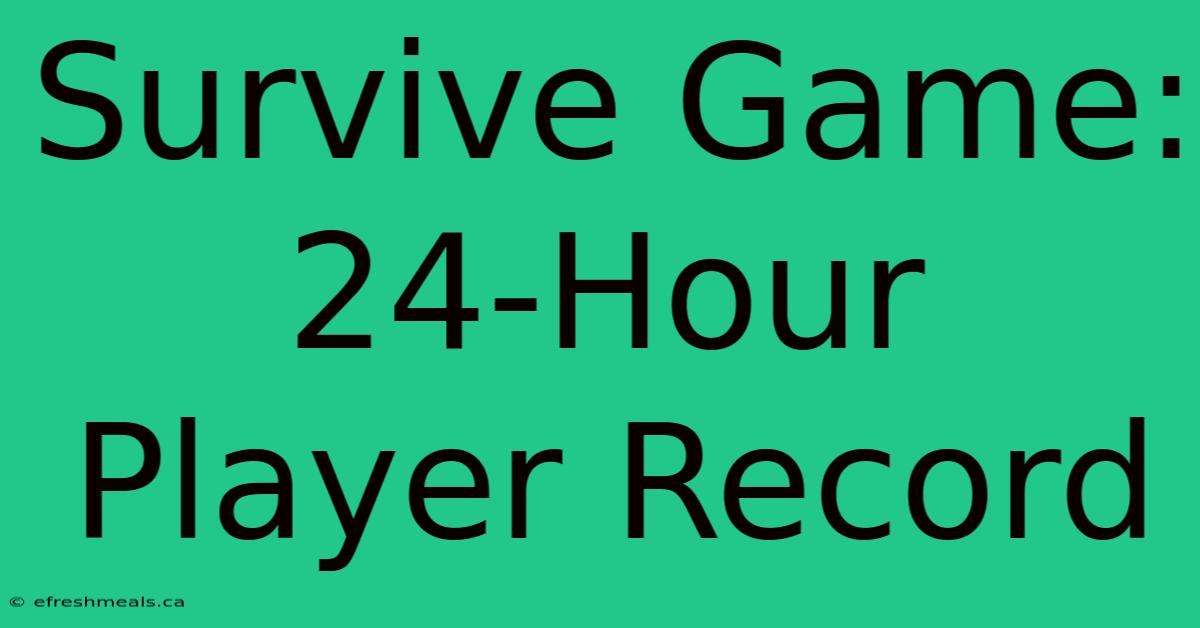 Survive Game: 24-Hour Player Record