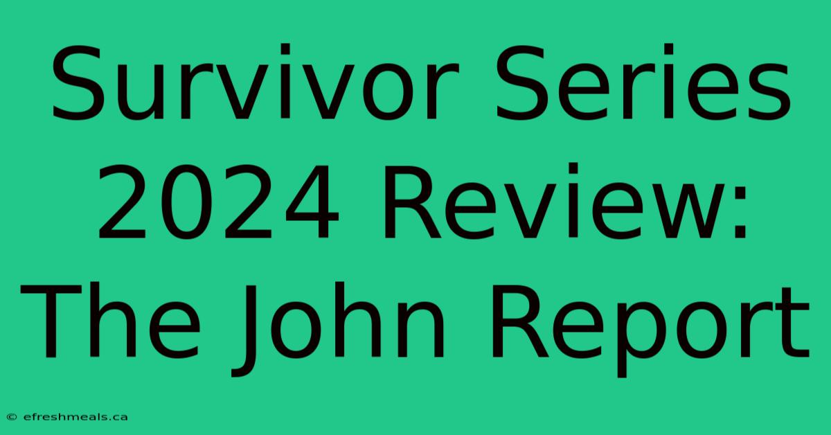 Survivor Series 2024 Review: The John Report