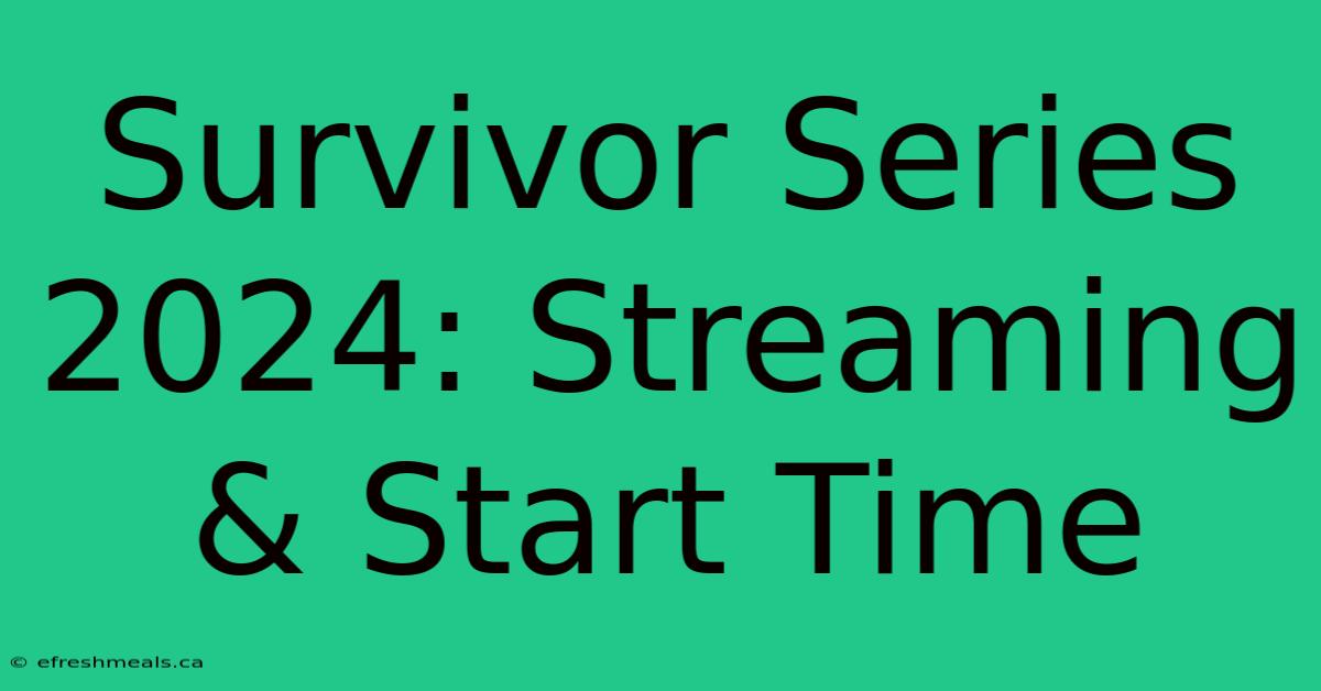 Survivor Series 2024: Streaming & Start Time