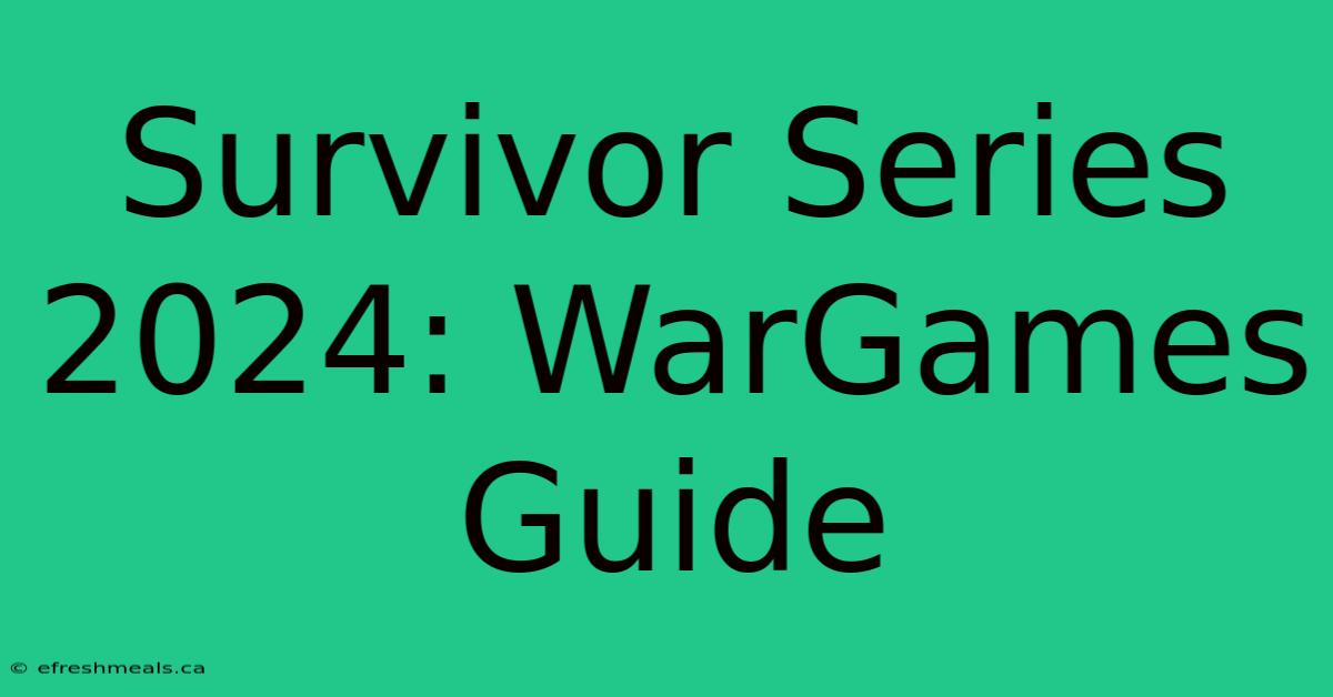 Survivor Series 2024: WarGames Guide