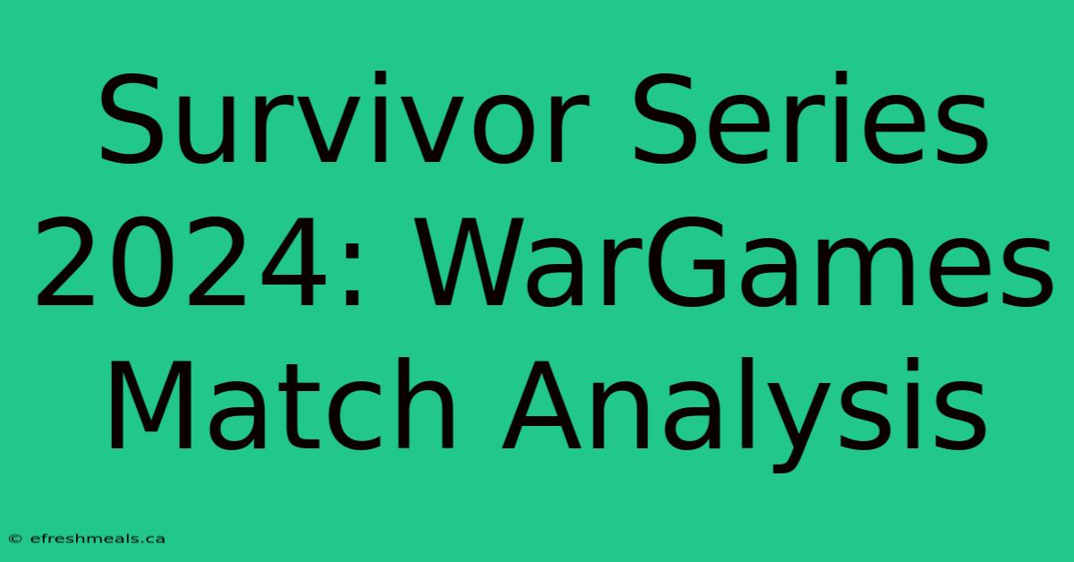 Survivor Series 2024: WarGames Match Analysis