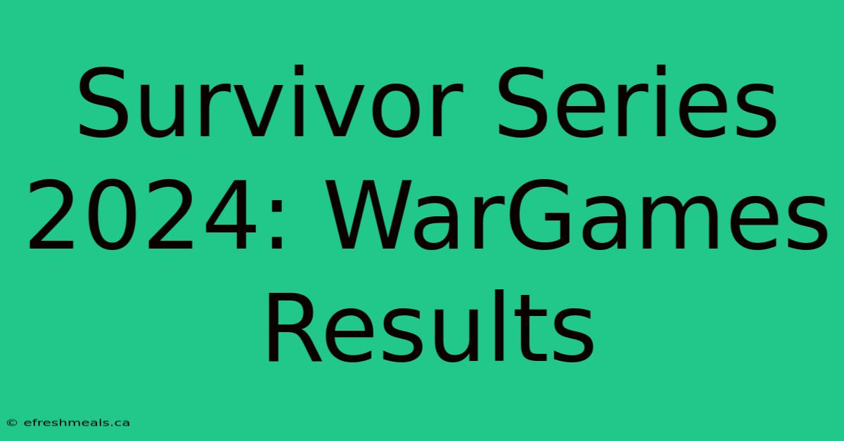 Survivor Series 2024: WarGames Results