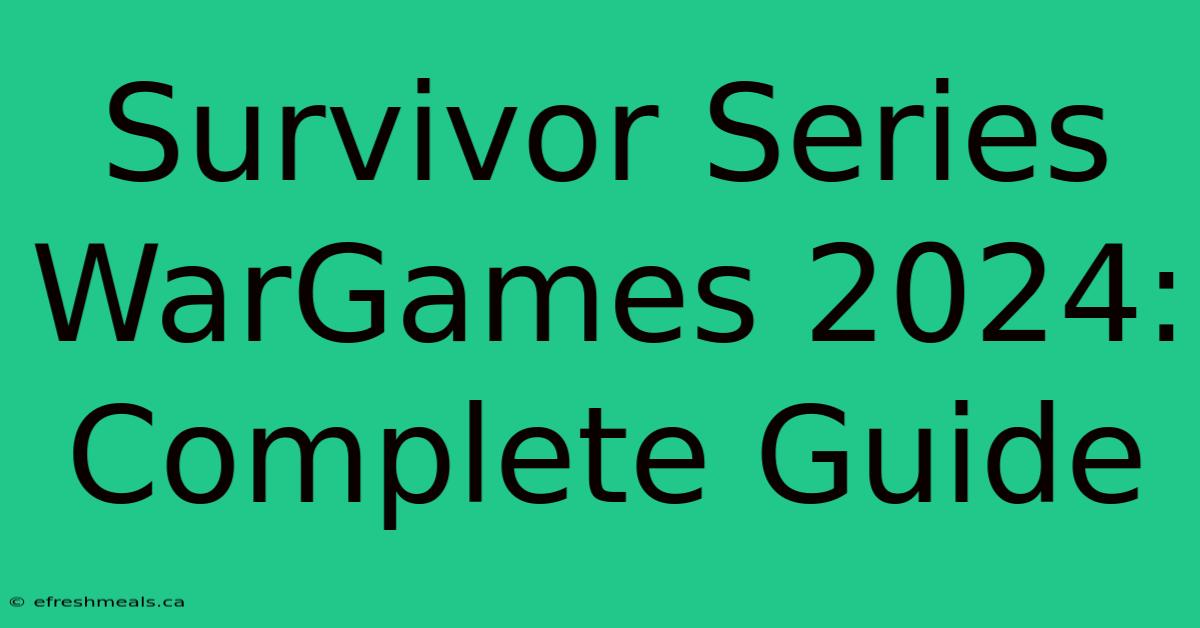 Survivor Series WarGames 2024: Complete Guide