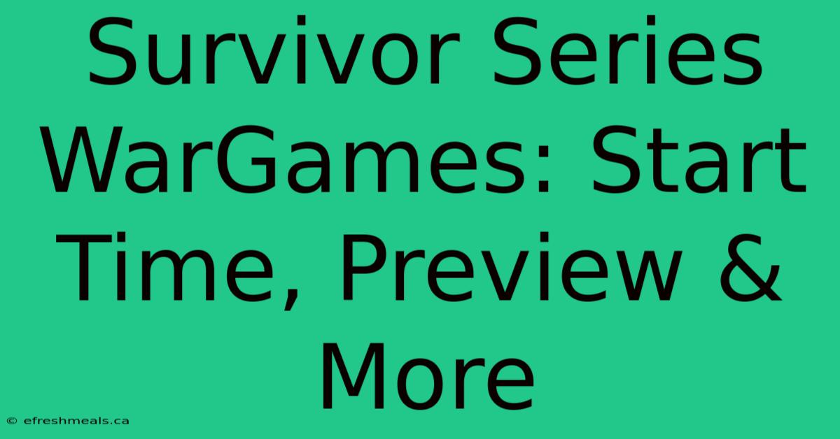 Survivor Series WarGames: Start Time, Preview & More