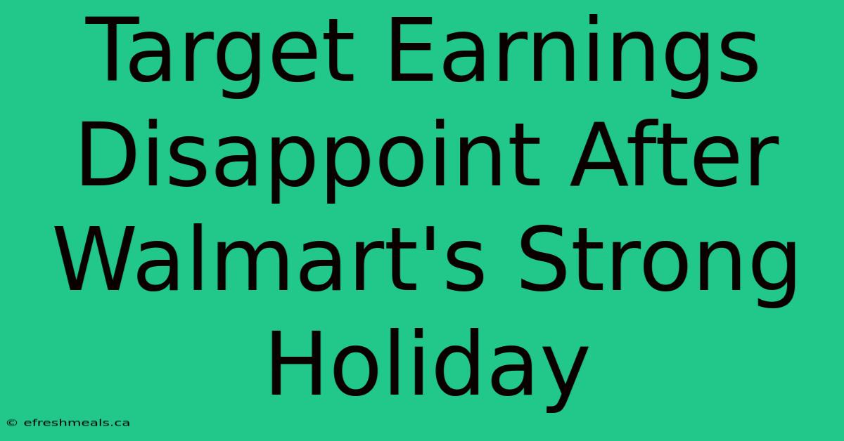 Target Earnings Disappoint After Walmart's Strong Holiday