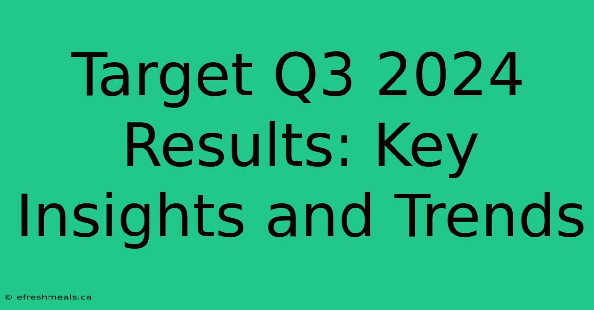 Target Q3 2024 Results: Key Insights And Trends