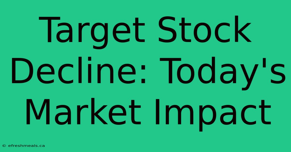 Target Stock Decline: Today's Market Impact