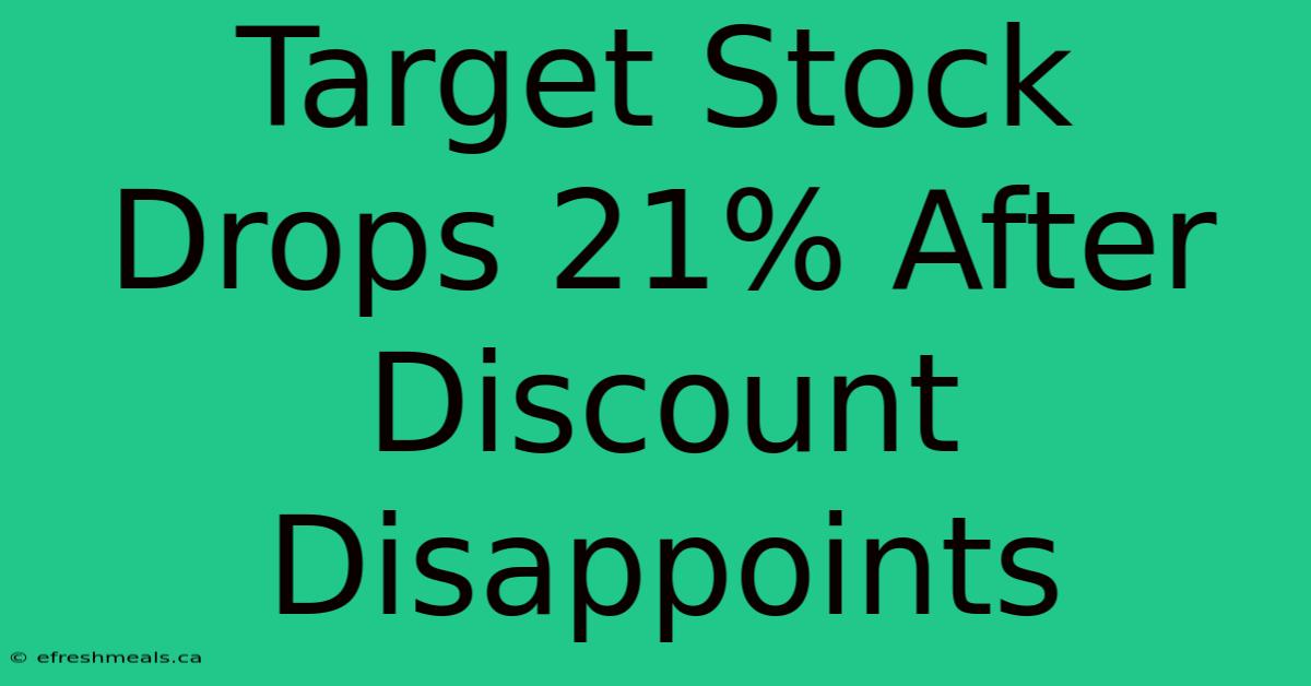 Target Stock Drops 21% After Discount Disappoints