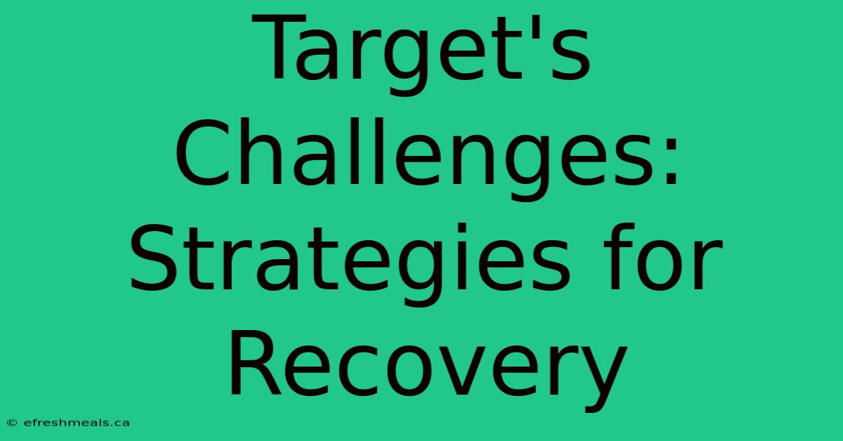 Target's Challenges: Strategies For Recovery