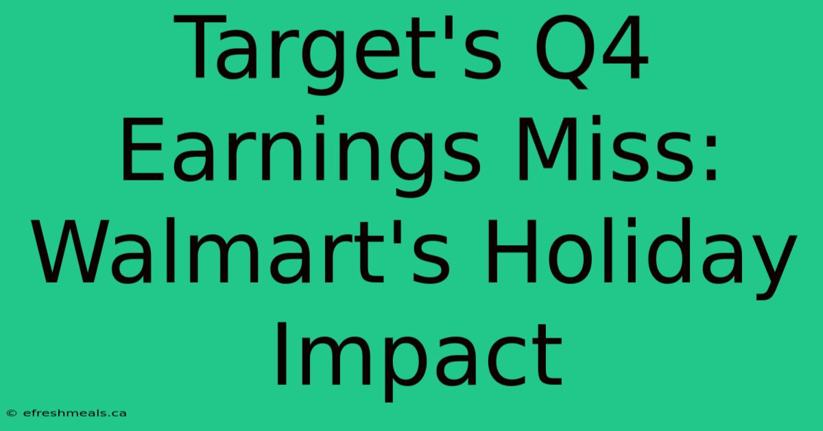 Target's Q4 Earnings Miss: Walmart's Holiday Impact