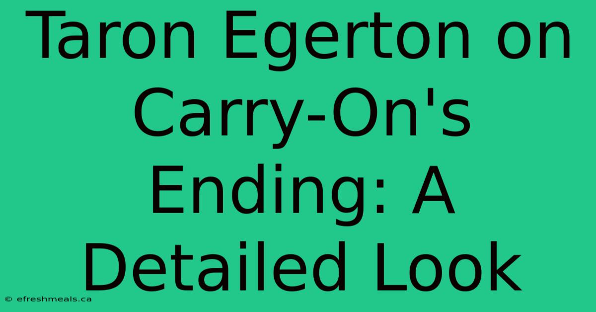 Taron Egerton On Carry-On's Ending: A Detailed Look