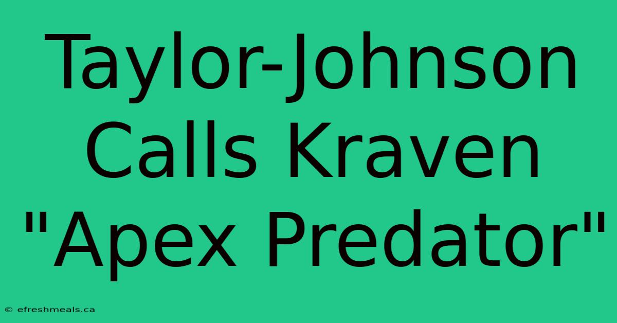 Taylor-Johnson Calls Kraven 