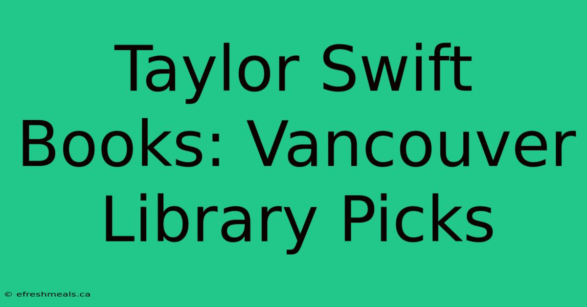 Taylor Swift Books: Vancouver Library Picks