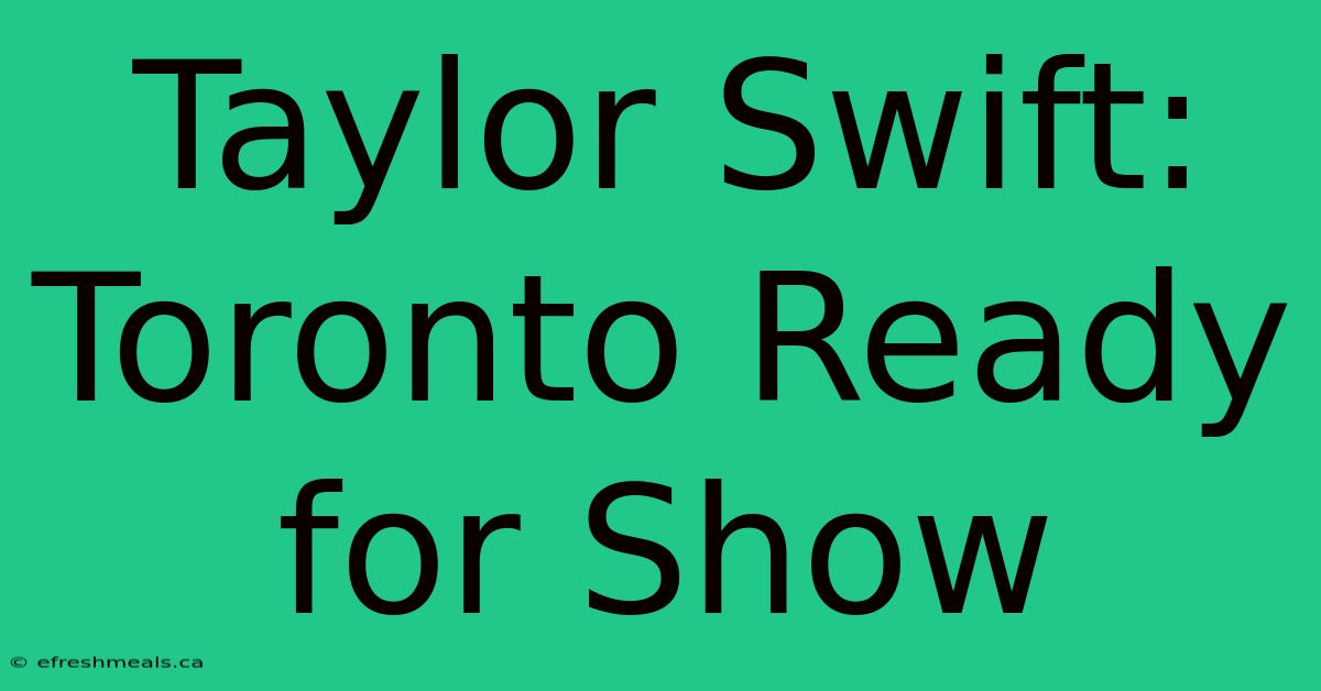 Taylor Swift: Toronto Ready For Show