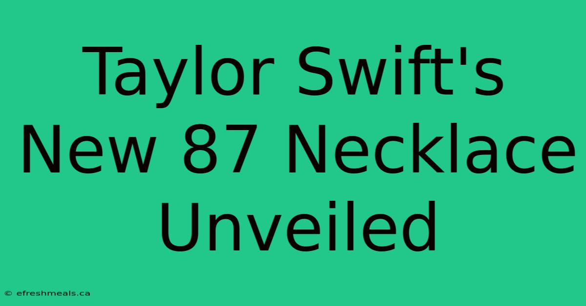 Taylor Swift's New 87 Necklace Unveiled