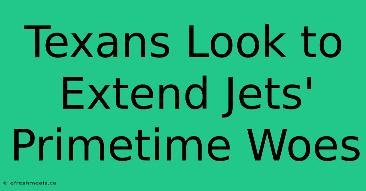 Texans Look To Extend Jets' Primetime Woes