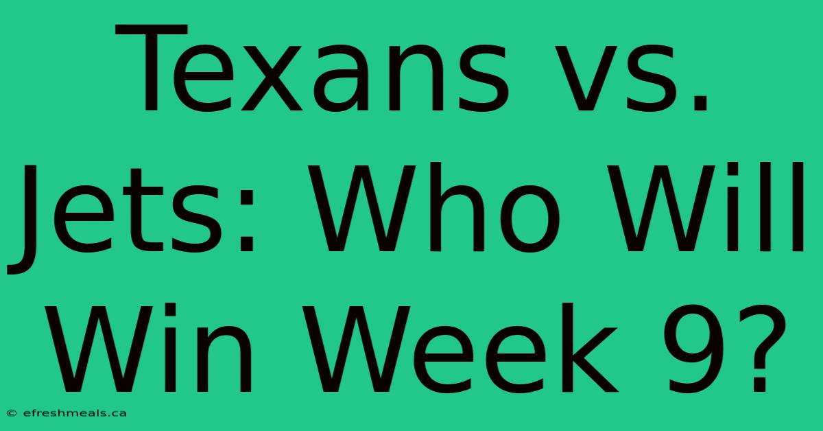 Texans Vs. Jets: Who Will Win Week 9? 