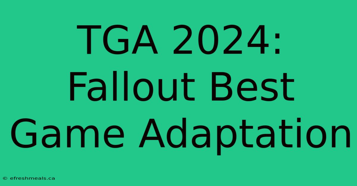 TGA 2024: Fallout Best Game Adaptation