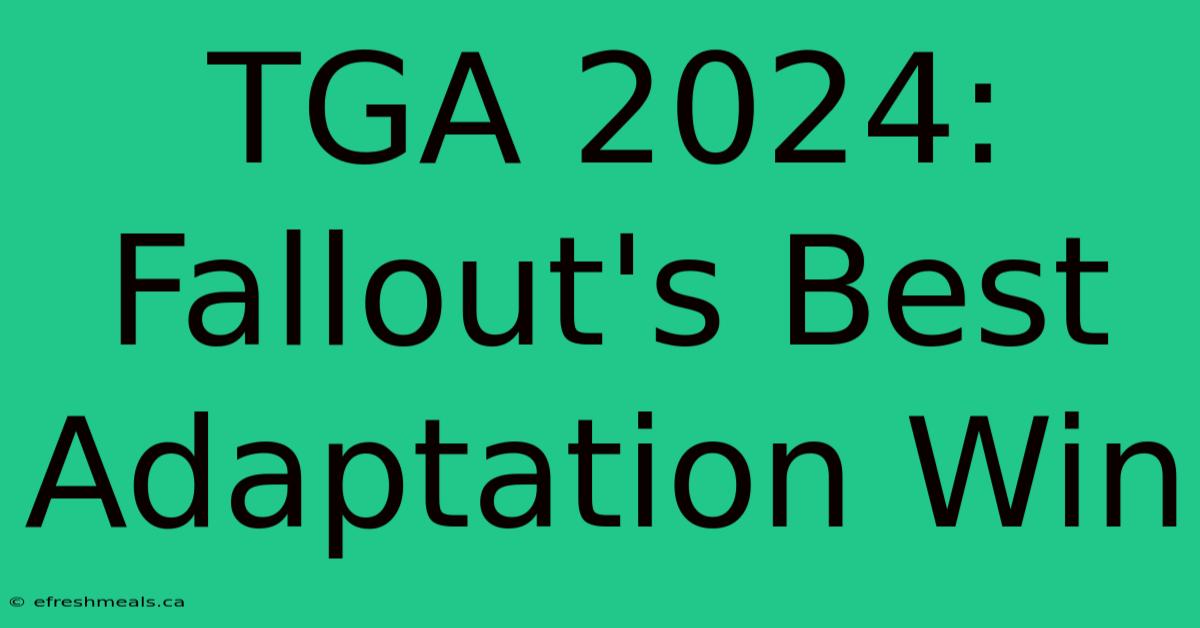 TGA 2024: Fallout's Best Adaptation Win