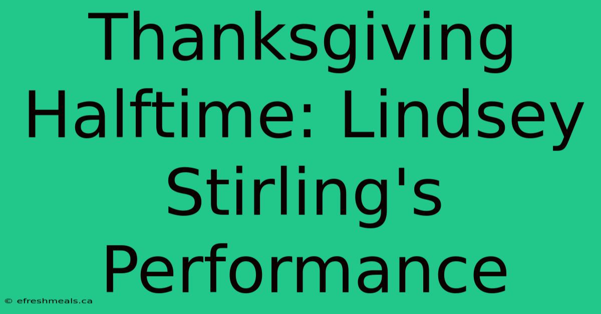 Thanksgiving Halftime: Lindsey Stirling's Performance