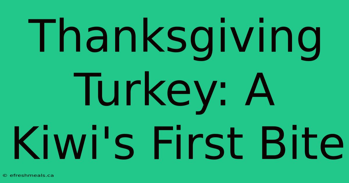 Thanksgiving Turkey: A Kiwi's First Bite