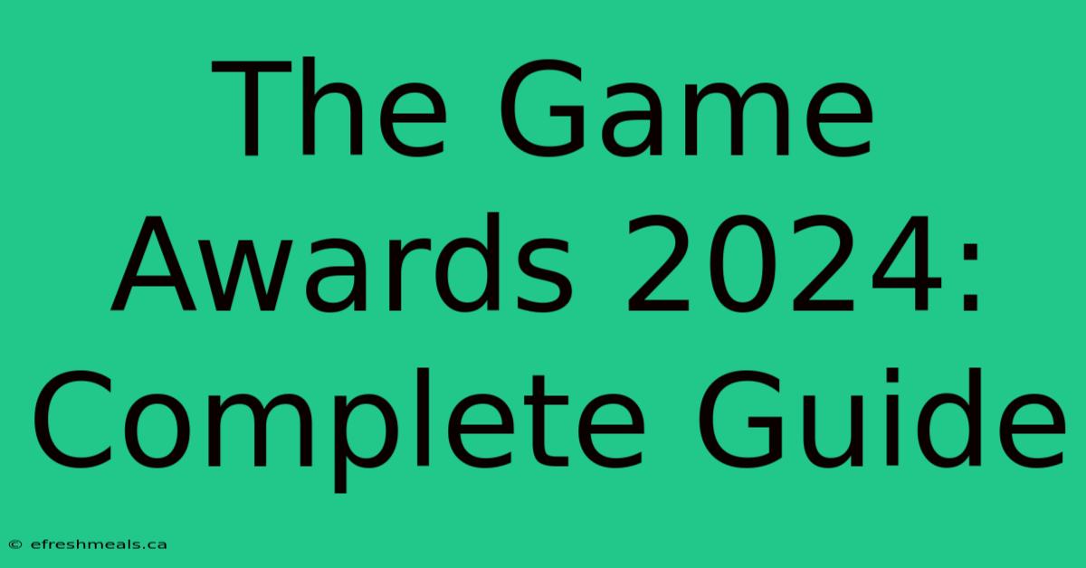 The Game Awards 2024: Complete Guide