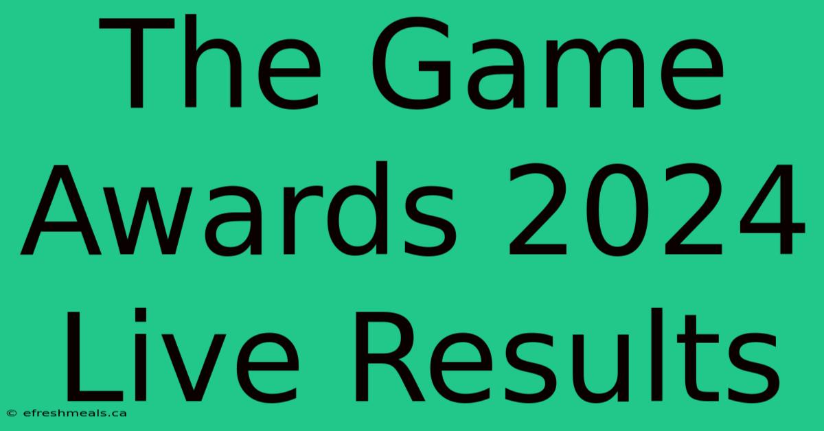 The Game Awards 2024 Live Results