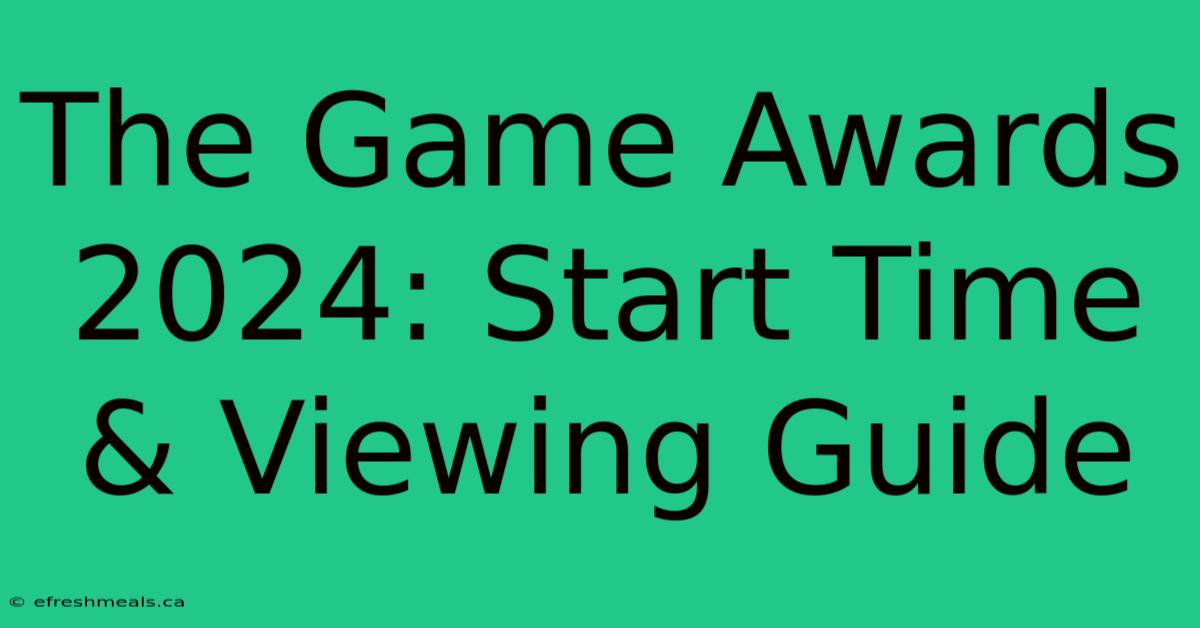 The Game Awards 2024: Start Time & Viewing Guide