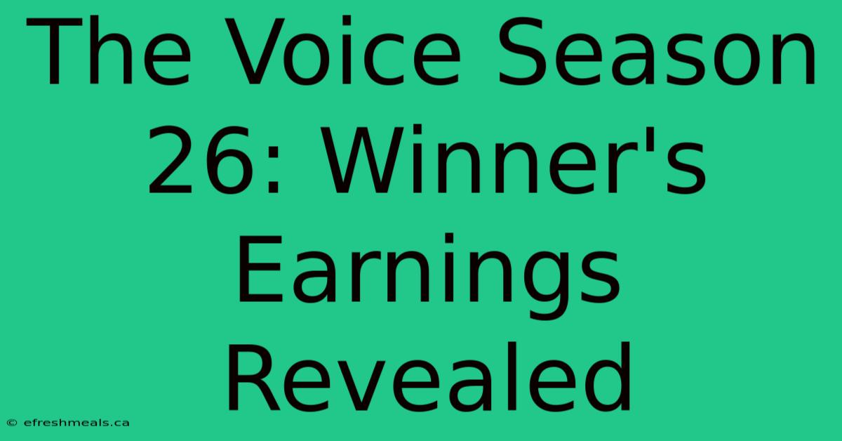 The Voice Season 26: Winner's Earnings Revealed