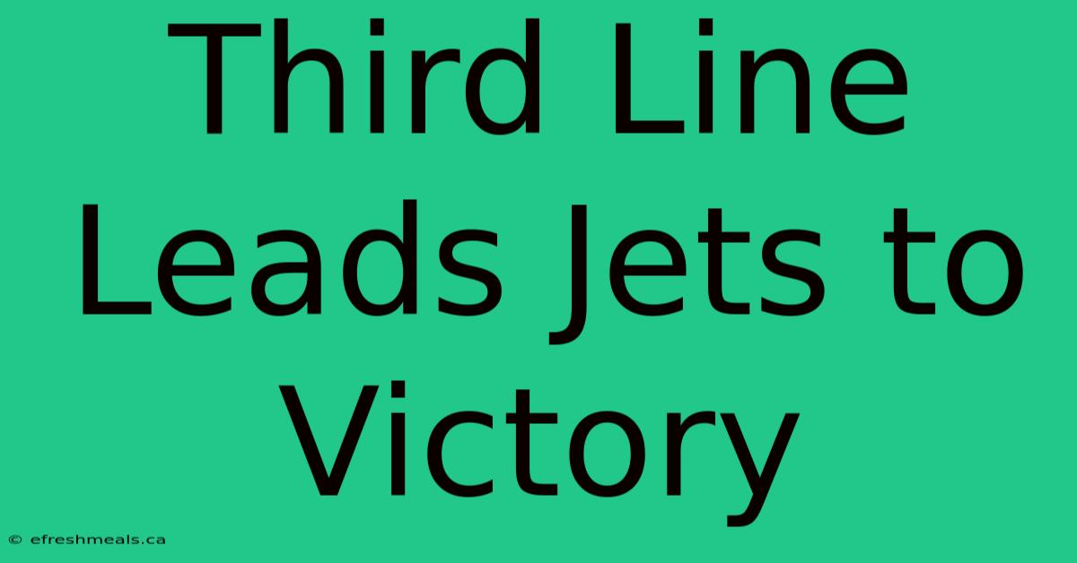 Third Line Leads Jets To Victory